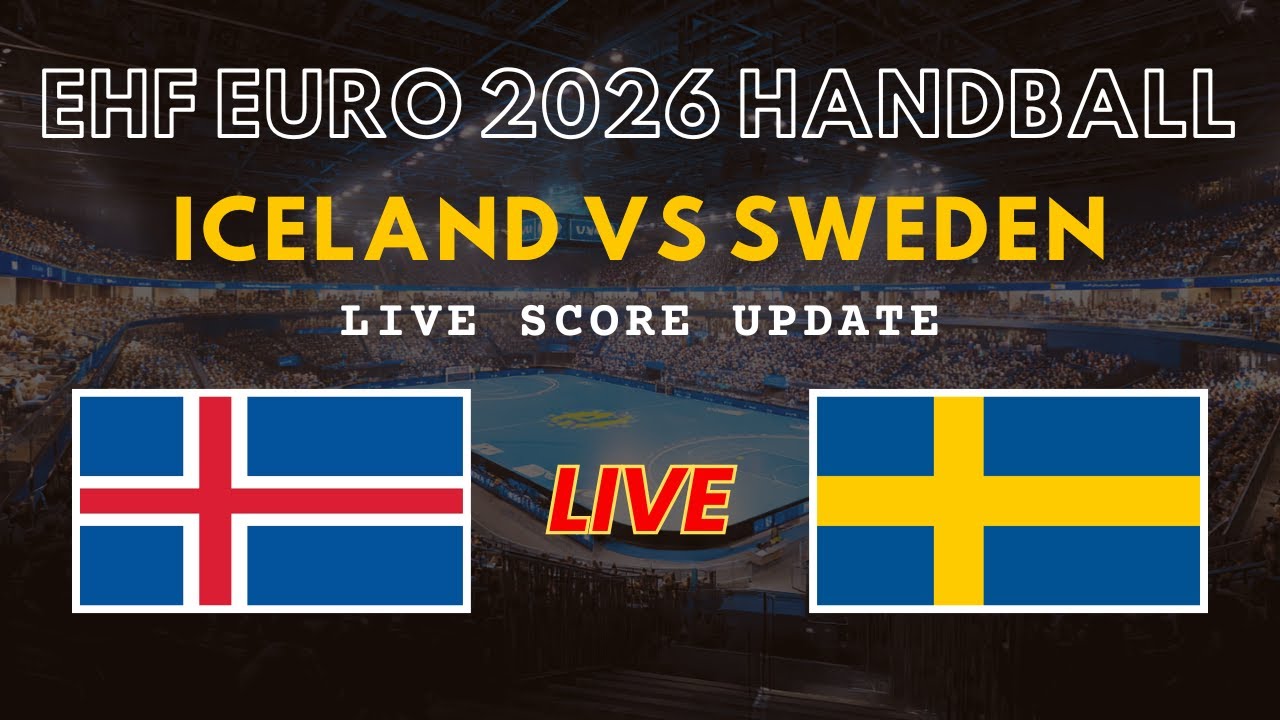 Iceland vs Sweden Live Scores | EHF Euro 2026 Handball