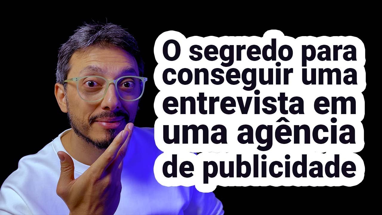 Publicidade: O Segredo Para Conseguir Uma Entrevista em Agência