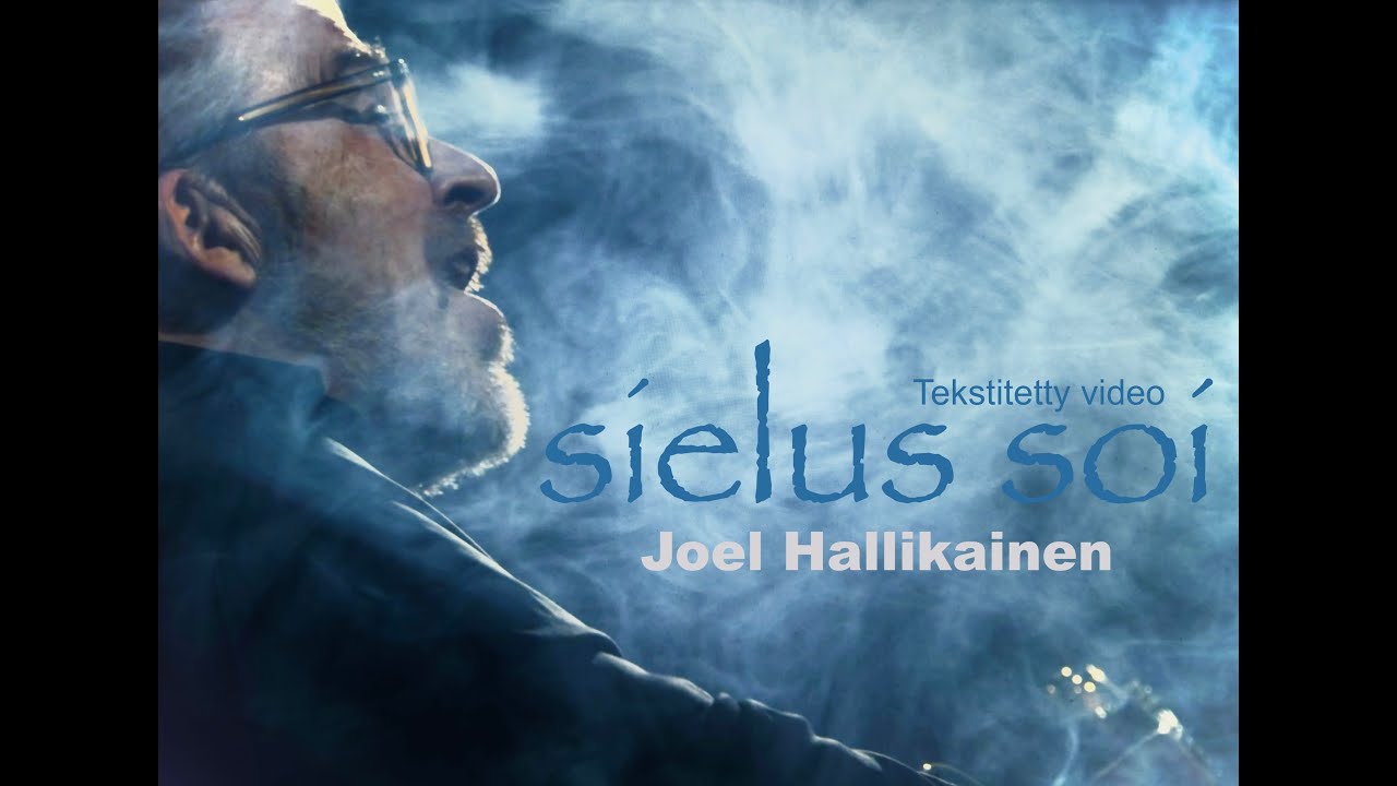SIELUS SOI - Joel Hallikainen (Tekstitetty lauluvideo)