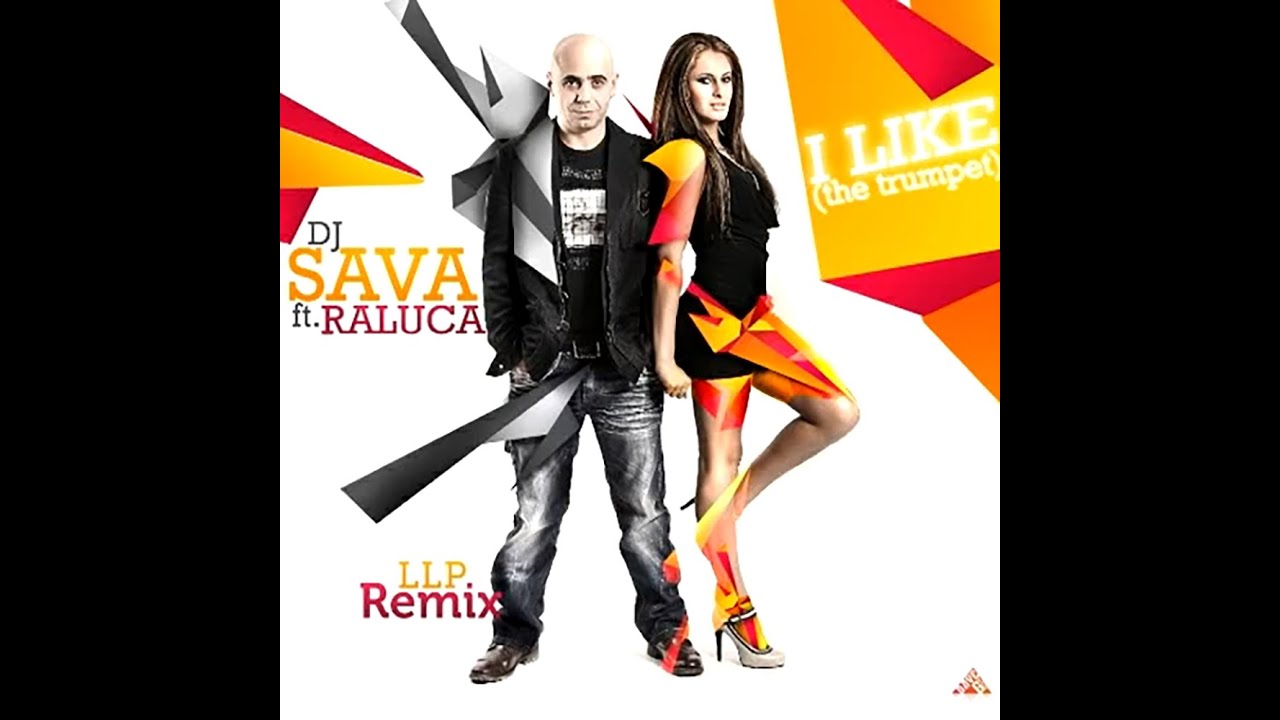 DJ Sava ⛌ Raluka  - I Like (The Trumpet) | LLP Remix