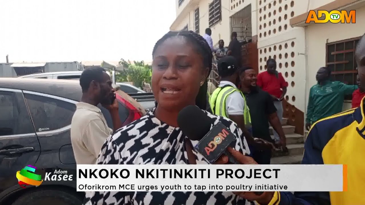 Nkoko Nkitinkiti Project: Oforikrom MCE urges youth to tap into poultry initiative
