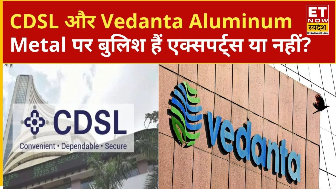 What is the Right Strategy for Investors in CDSL and Vedanta Aluminium Metal Stocks? Experts Weig...