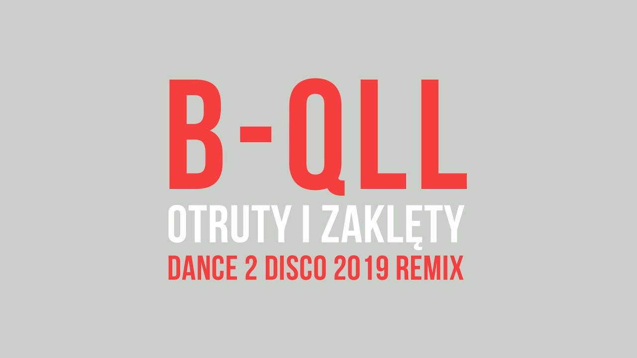 B-QLL - Otruty I Zaklęty (Dance 2 Disco 2019 Remix) NOWOŚĆ DISCO POLO 2019