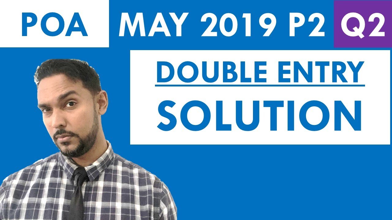 PoA Past Paper Solution | May 2019 P2 Q2 - Double Entry