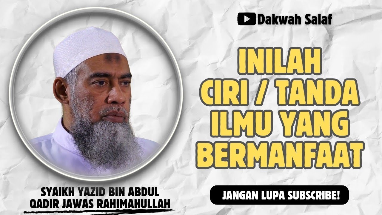 CIRI / TANDA ILMU YANG BERMANFAAT | SYAIKH YAZID BIN ABDUL QADIR JAWAS RAHIMAHULLAH