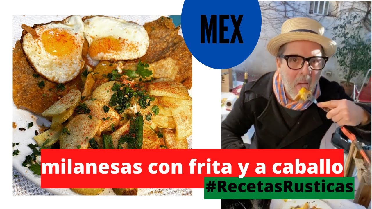 MEX URTIZBEREA- Recetas r&uacute;sticas 24 &ldquo;MILANESAS CON FRITAS Y A CABALLO&rdquo; (03/08/2020)