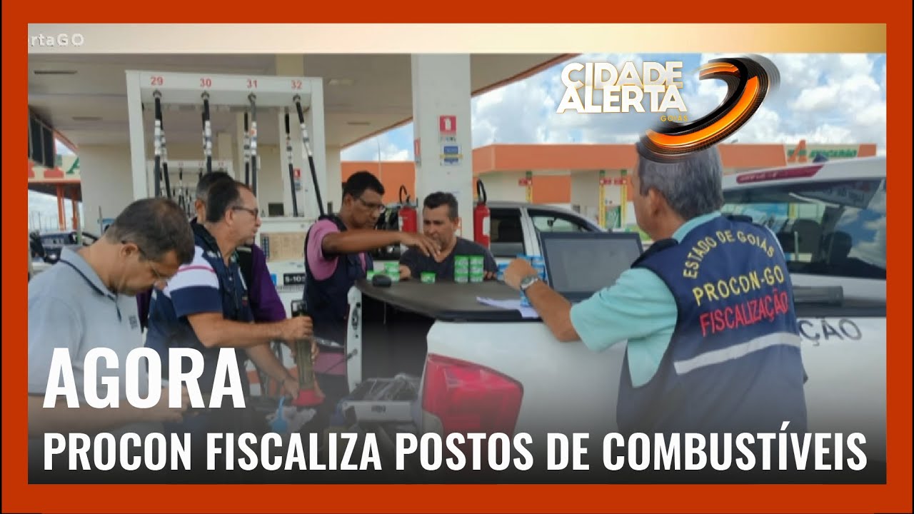 AGORA: PROCON FISCALIZA POSTOS DE COMBUSTÍVEIS