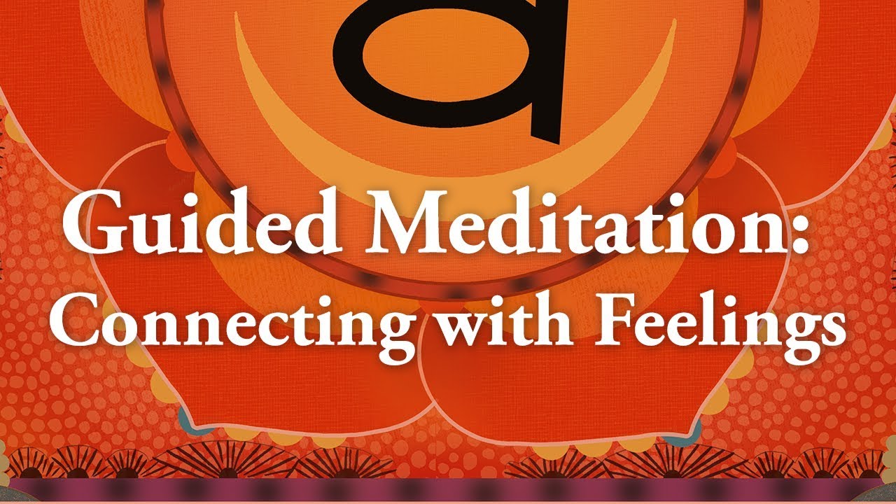 Guided Meditation: Connecting with Feelings