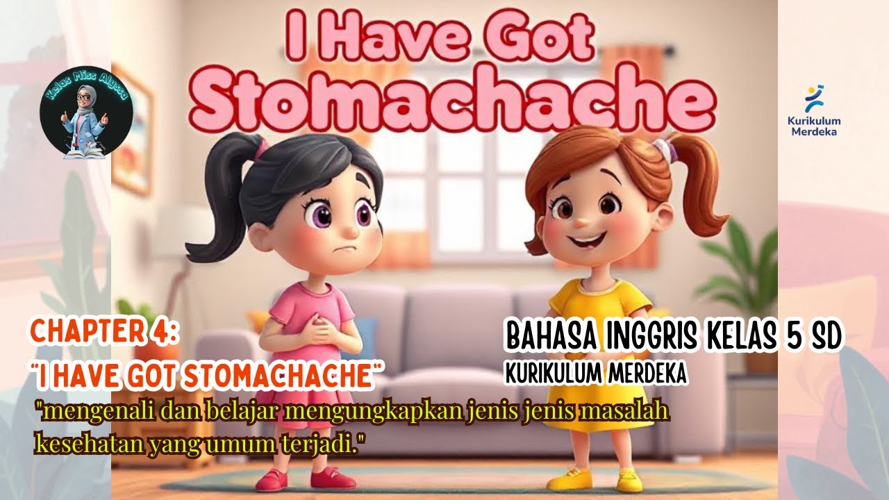 Belajar Bahasa Inggris Kelas 5 SD Chapter 4: I Have Got A Stomachache