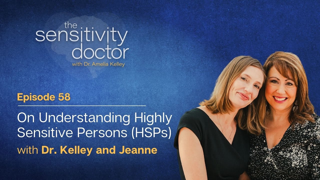 EP 58 - On Understanding Highly Sensitive People (HSPs)