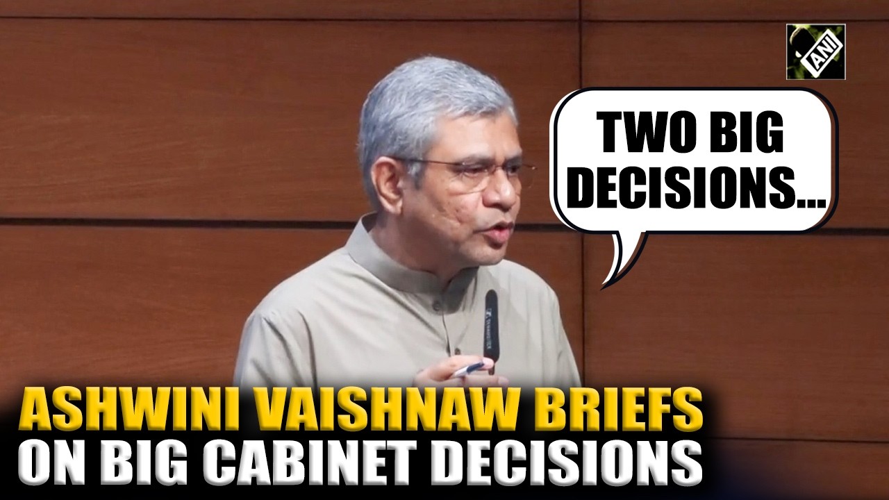 &lsquo;Two big decisions&hellip;&rsquo;: Union Minister Ashwini Vaishnaw briefs on Cabinet decisions