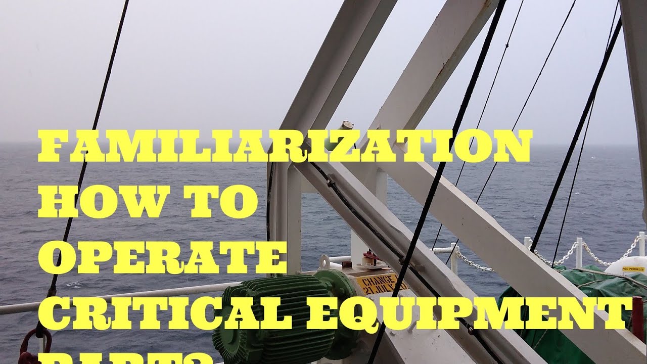 FAMILIARIZATION and HOW to OPERATE CRITICAL EQUIPMENT onboard LPG ship pt.2