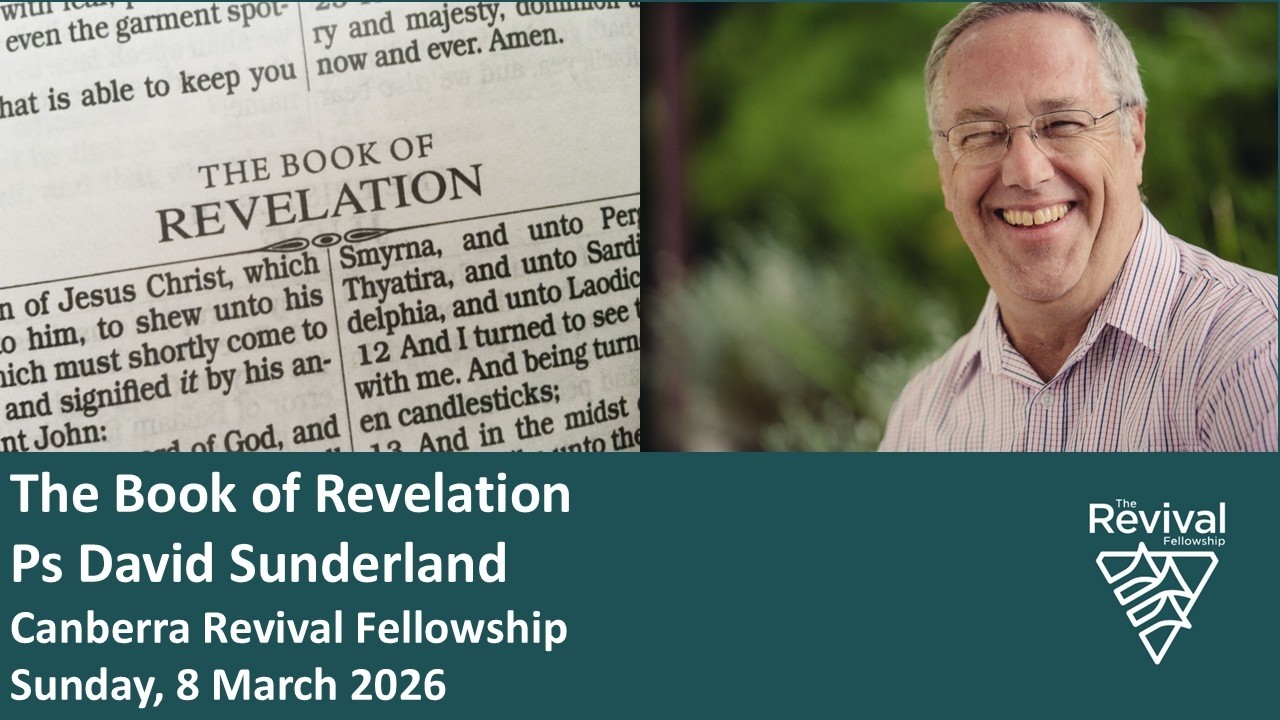Revelation Part 1/4 - History fulfilled and our future revealed-Ps David Sunderland