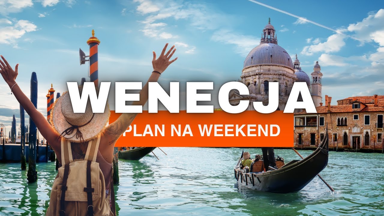 WENECJA – plan zwiedzania na WEEKEND | TOP atrakcje i sekrety miasta