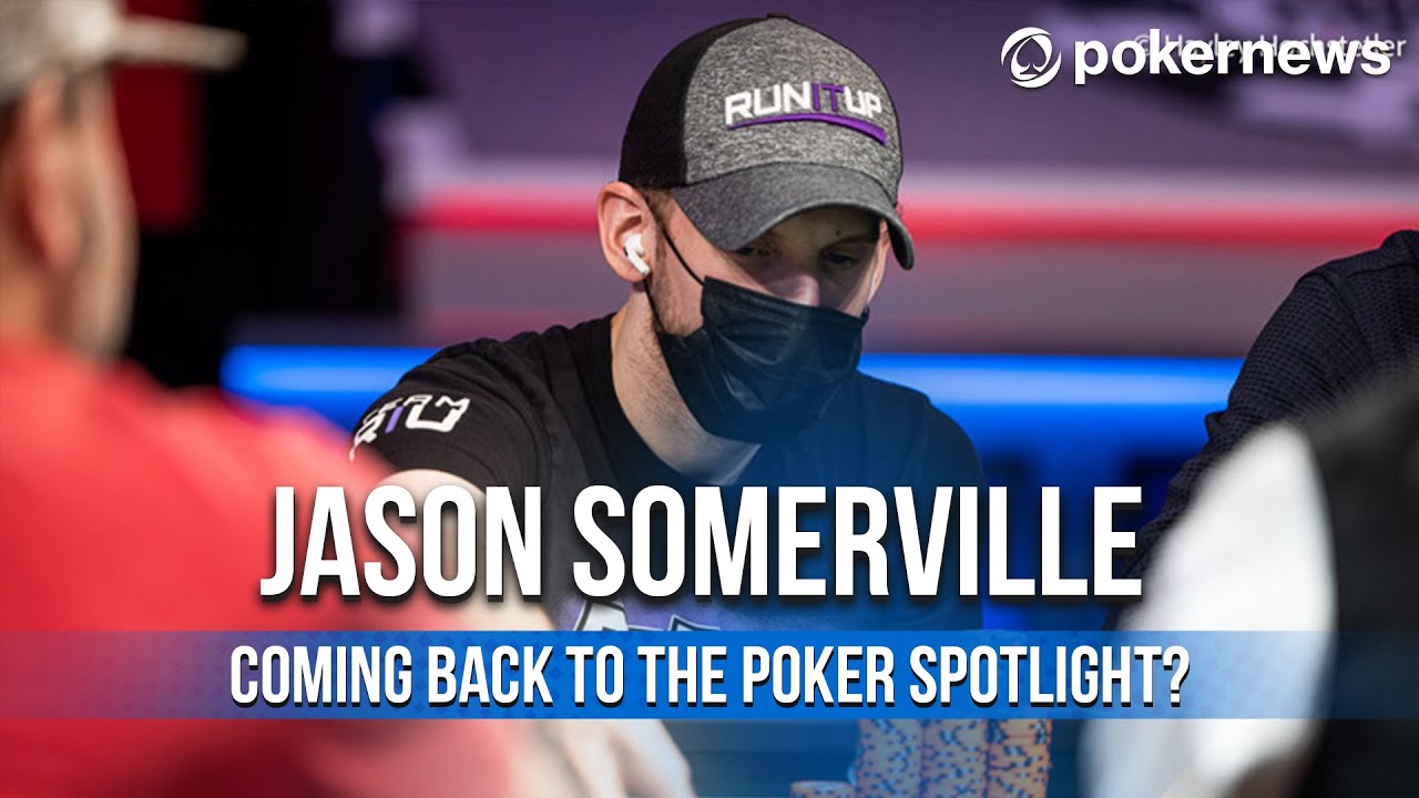 Jason Somerville's Comeback to the Poker Spotlight