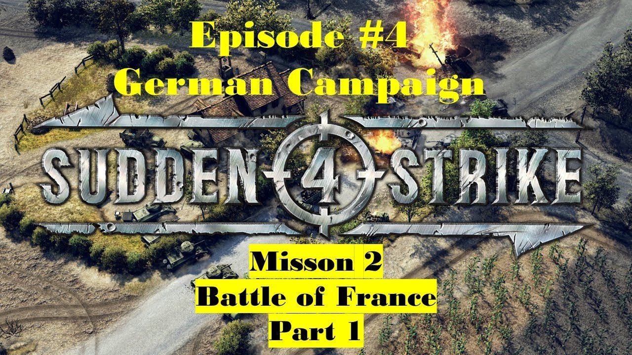 Let's Play: Sudden Strike 4 #4 - German Campaign - Battle of France 3 Stars Part 1