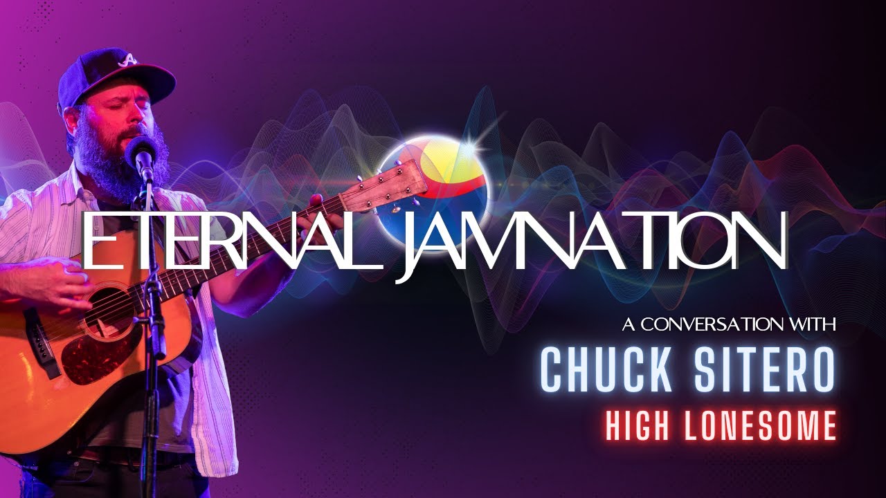 Eternal JamNation &infin; Episode 6: Chuck Sitero of High Lonesome