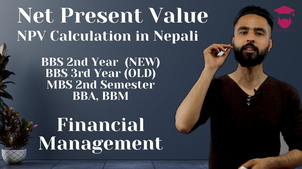 Net Present Value (NPV) Calculation | Capital Budgeting | BBS MBS BBA BBM MBA | Financial Management
