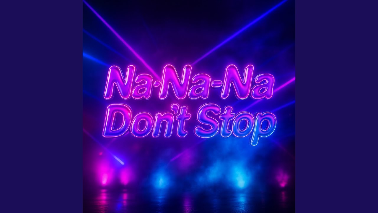 Na-Na-Na Don’t Stop