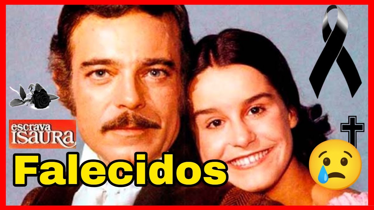 ⚫️ATORES  ESCRAVA ISAURA 1976 QUE JÁ MORRERAM 😭COM IDADE EM QUE FALECERAM