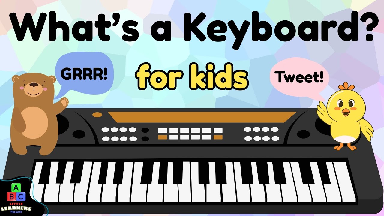 What’s a Keyboard? | Simple Music Lesson for Kids | Little Learners Network