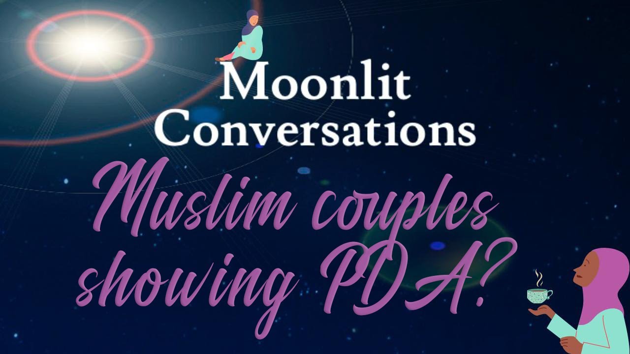PDA (Public Displays of Affection) in the Muslim Marriage - Moonlit Conversations Hot Topics