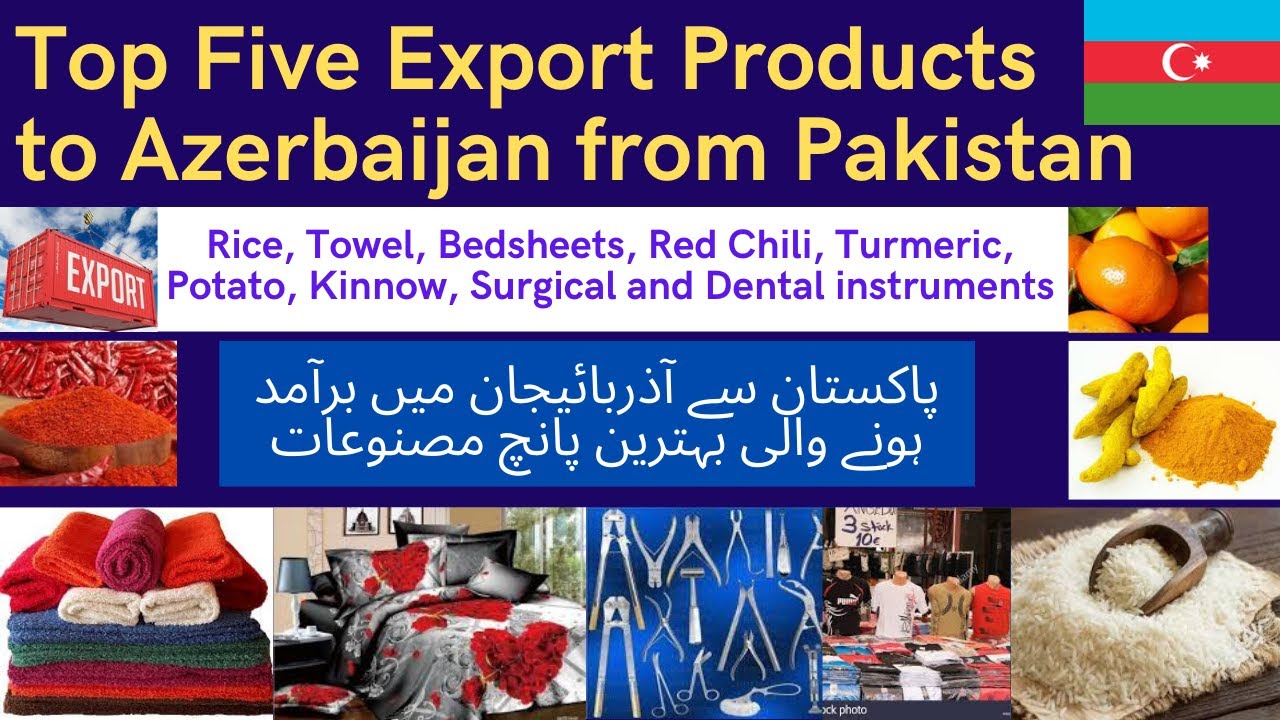 Top Five export products from Pakistan to Azerbaijan , How we can export to  Azerbaijan+994702669169