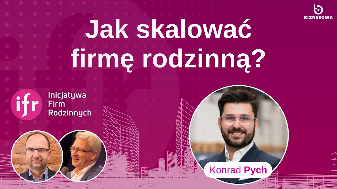 Jak firma rodzinna urosła 25-krotnie w 8 lat? | Biznes Rodzinny w burzliwych czasach