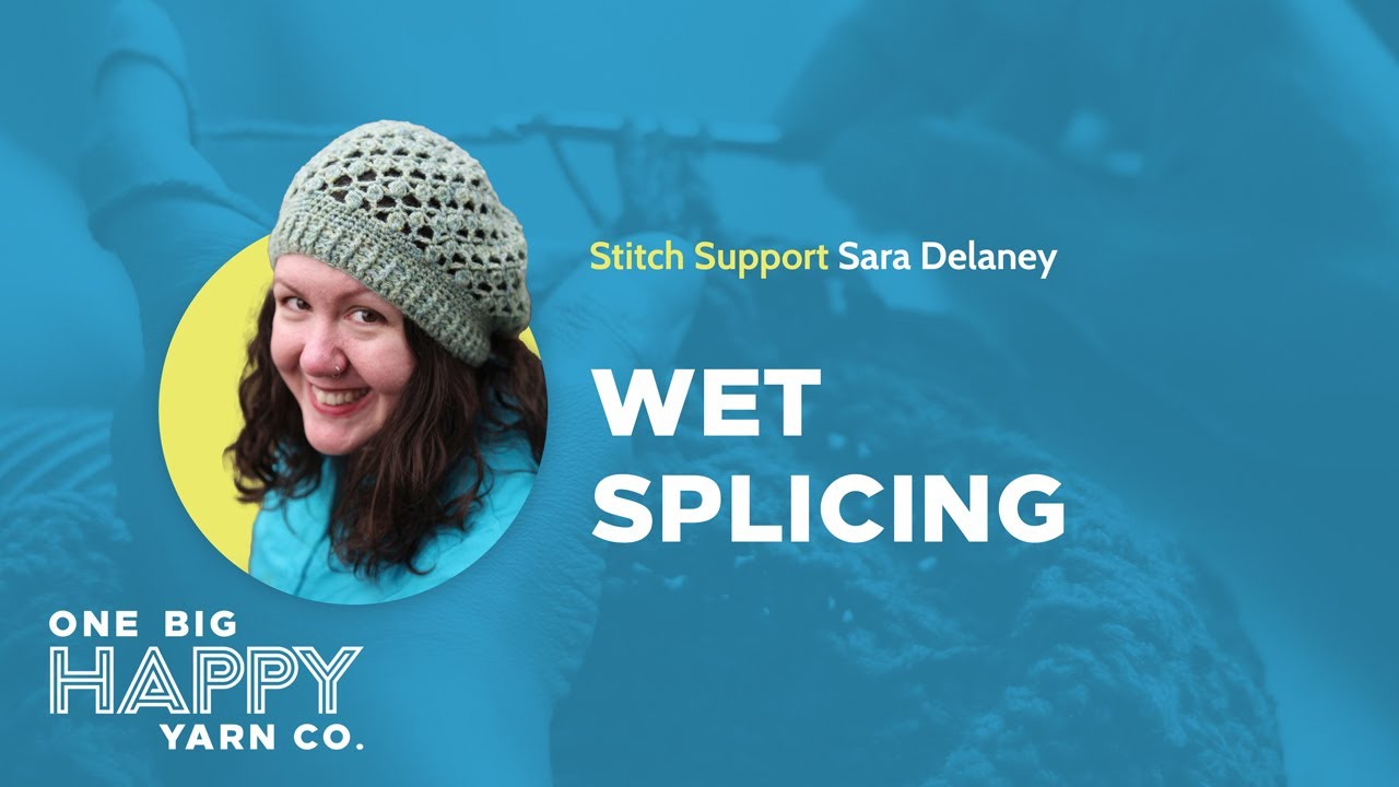 Wet Splicing Yarn | One Big Happy Yarn Co. | Stitch Support with Sara Delaney