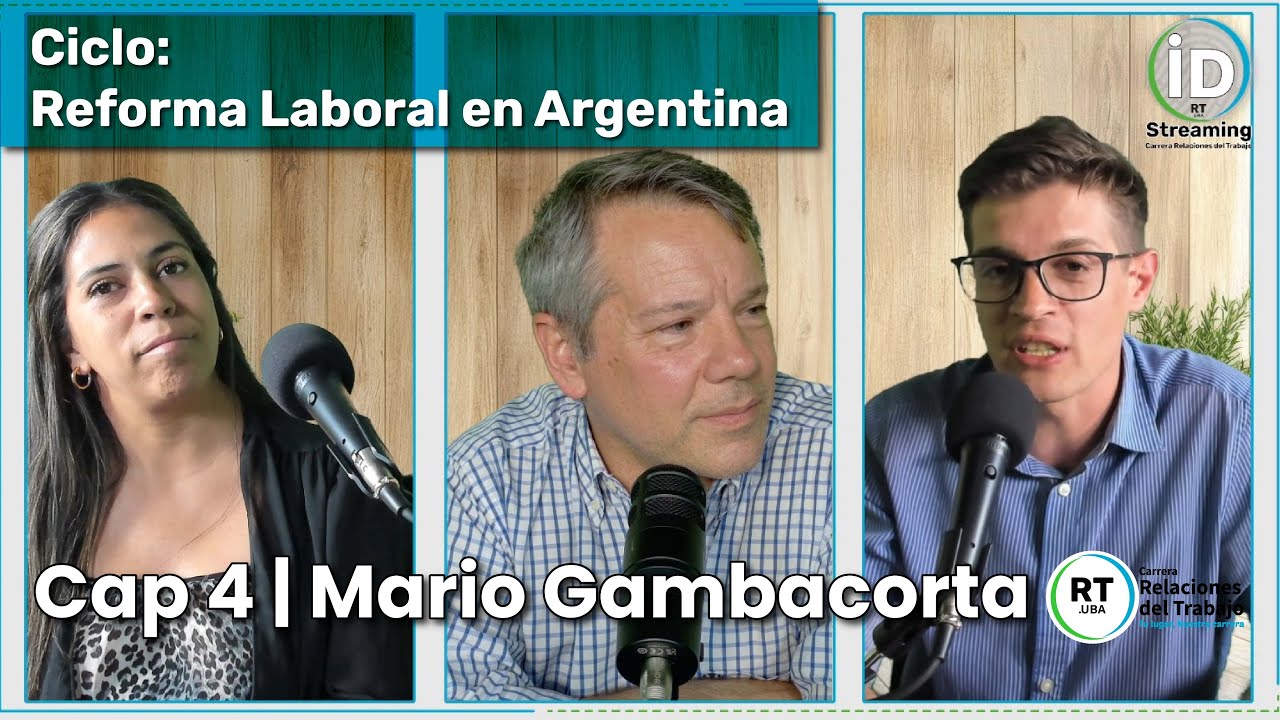 Ciclo: Reforma Laboral en Argentina | Cap. 4 | Mario Gambacorta