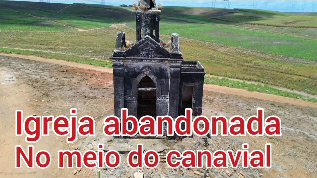 IGREJA ABANDONADA NO MEIO DO CANAVIAL EM TRACUNHAÉM PE