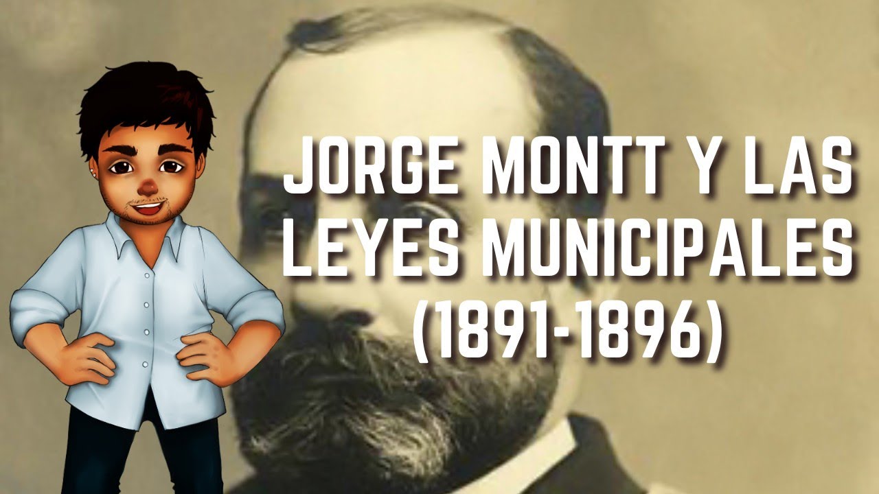 Jorge Montt y las Leyes de Municipalidades (1891-1896) | Historia de Chile #38