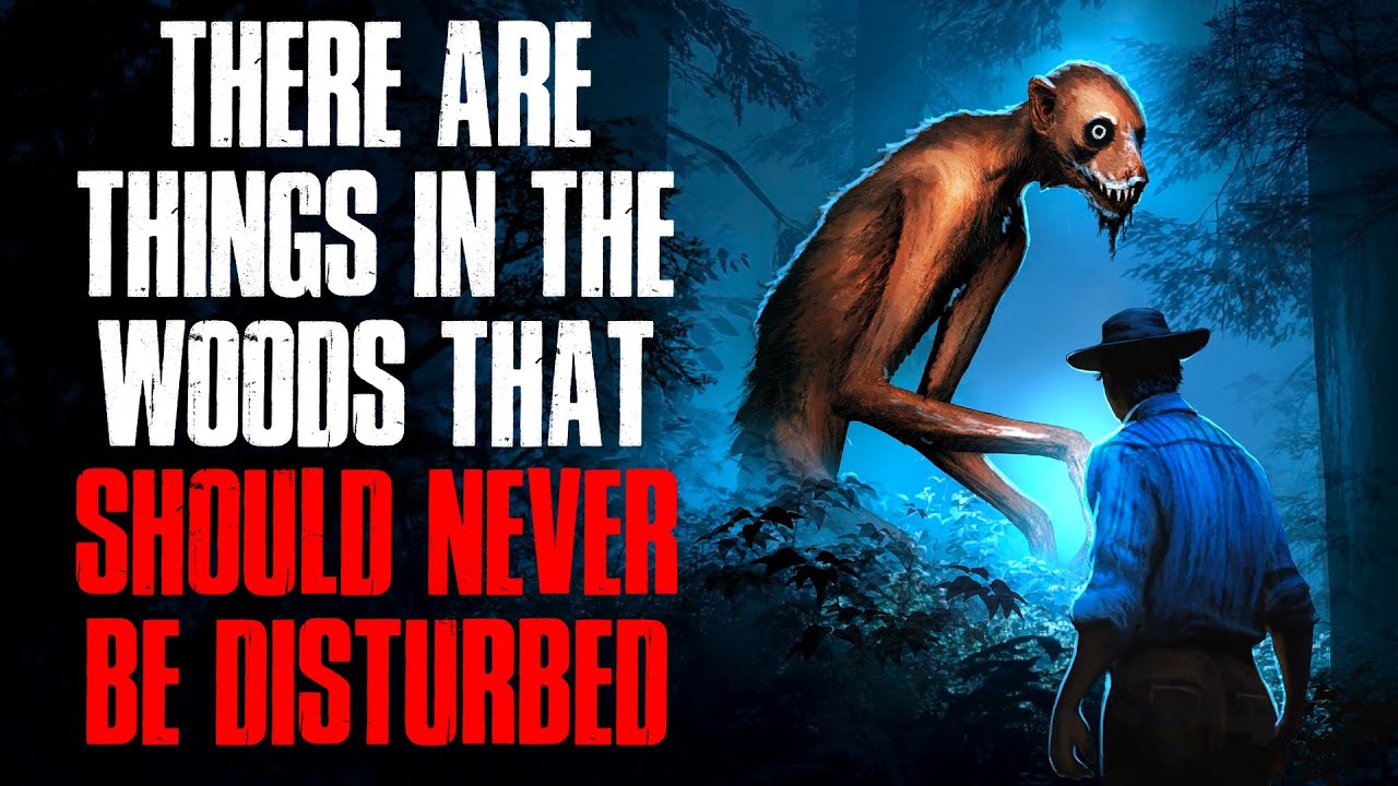 There Are Things in the Woods That Should Never Be Disturbed.