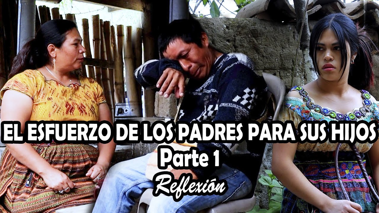 EL ESFUERZO DE LOS PADRES PARA SUS HIJOS Parte 1 Reflexión