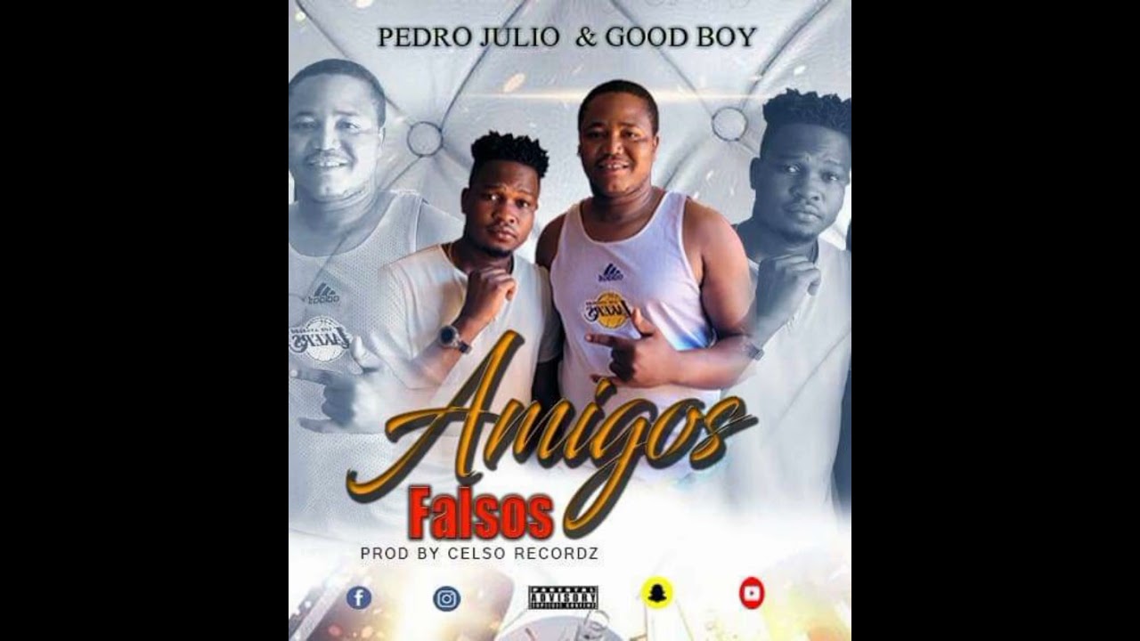 Pedro Júlio ft Good Boy _ Amigos falsos (Áudio MP3) 2023