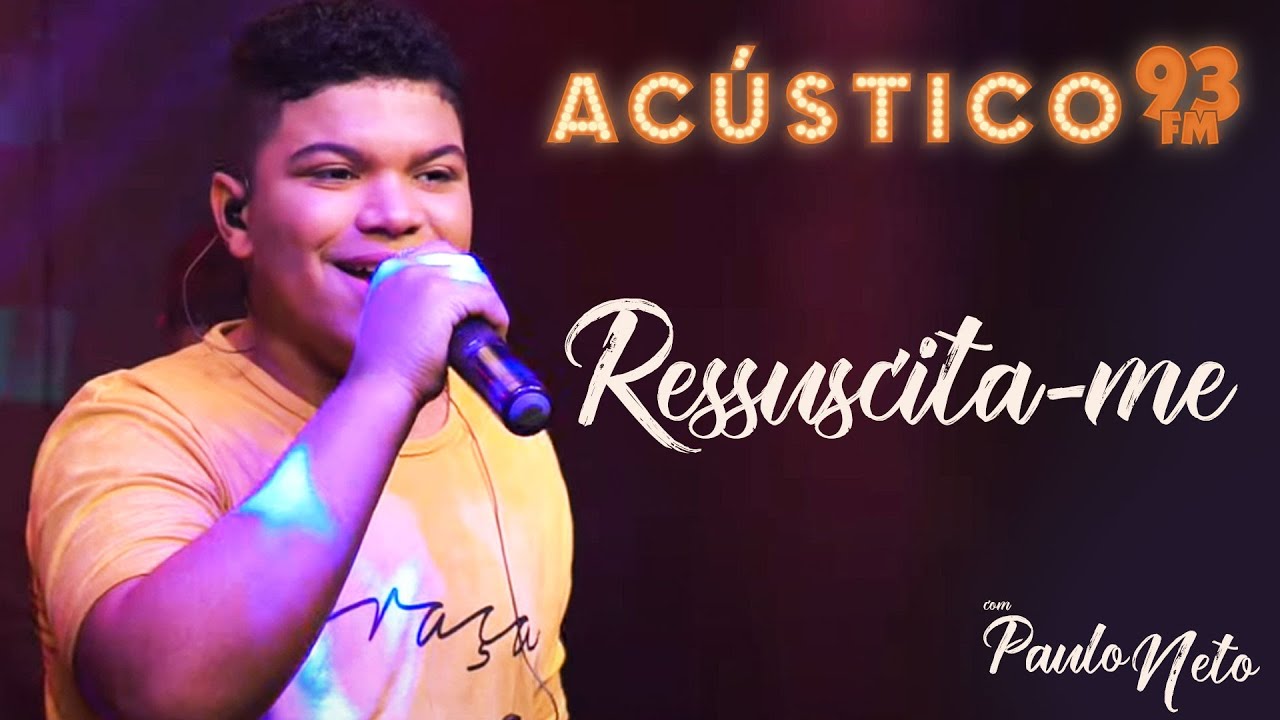 Paulo Neto - Ressuscita-me - Acústico 93 - AO VIVO - 2020