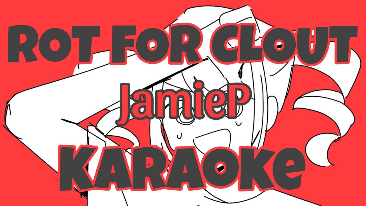 「KARAOKE」ROT FOR CLOUT - JamieP - Off Vocal