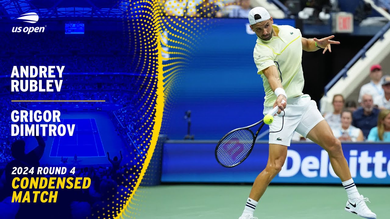 Andrey Rublev vs. Grigor Dimitrov Condensed Match | 2024 US Open Round 4