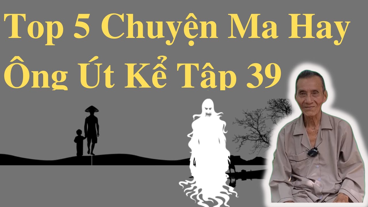 Top 5 Chuyện Ma Hay Ông Út Kể Tập 39 | Ông Út Kể Chuyện
