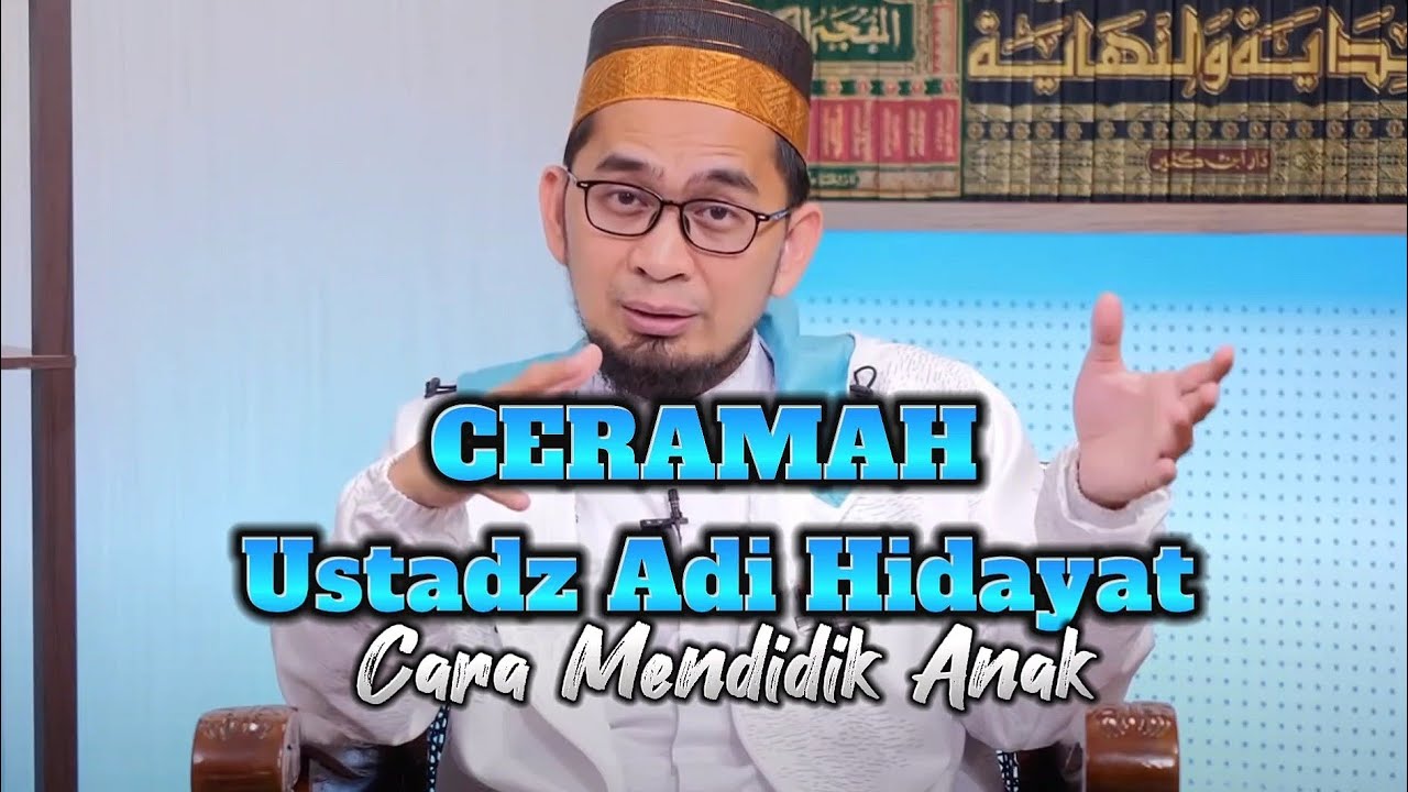 CARA MENDIDIK ANAK DI MASA SEKARANG 🔴 Ustadz Adi Hidayat