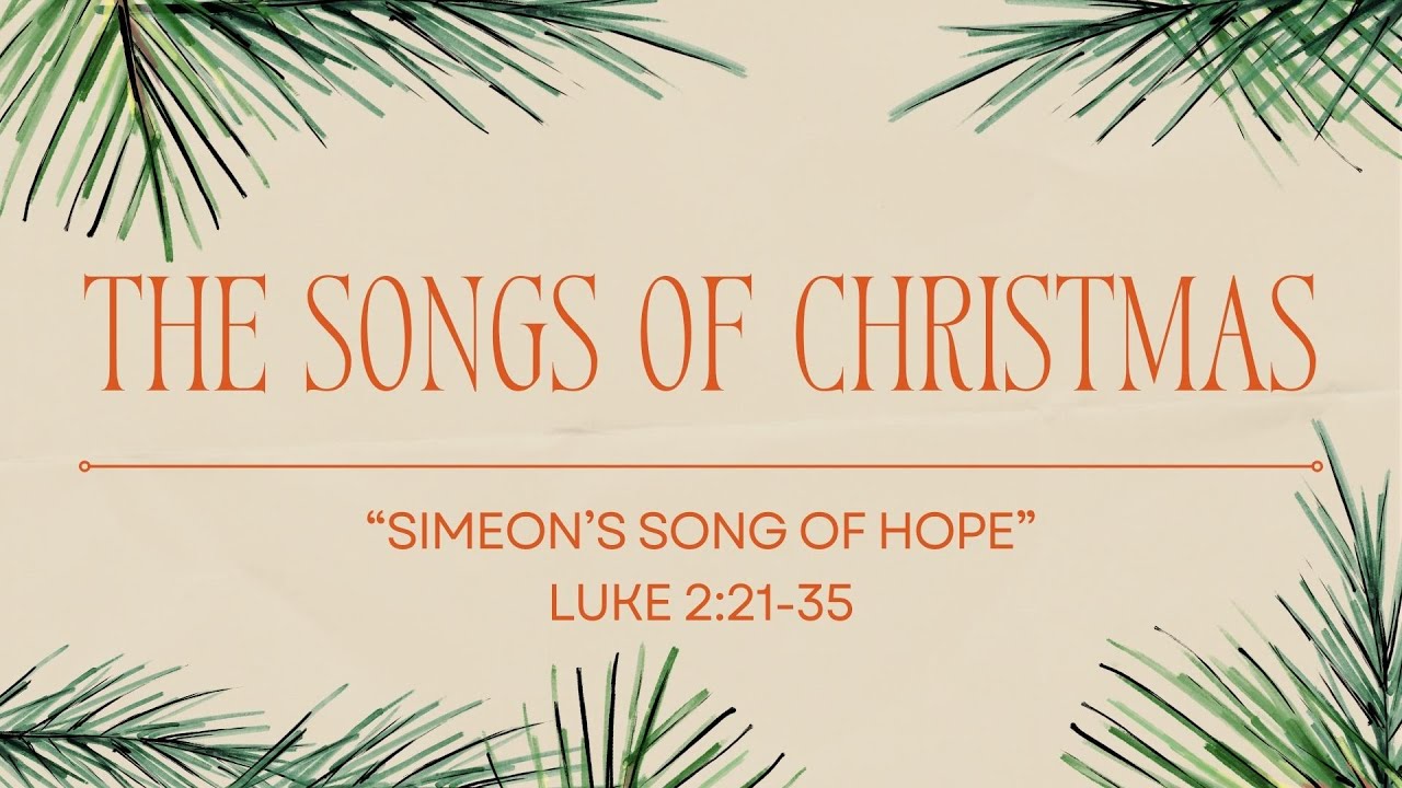 Luke 2:21-35 - Simeon's Song of Hope