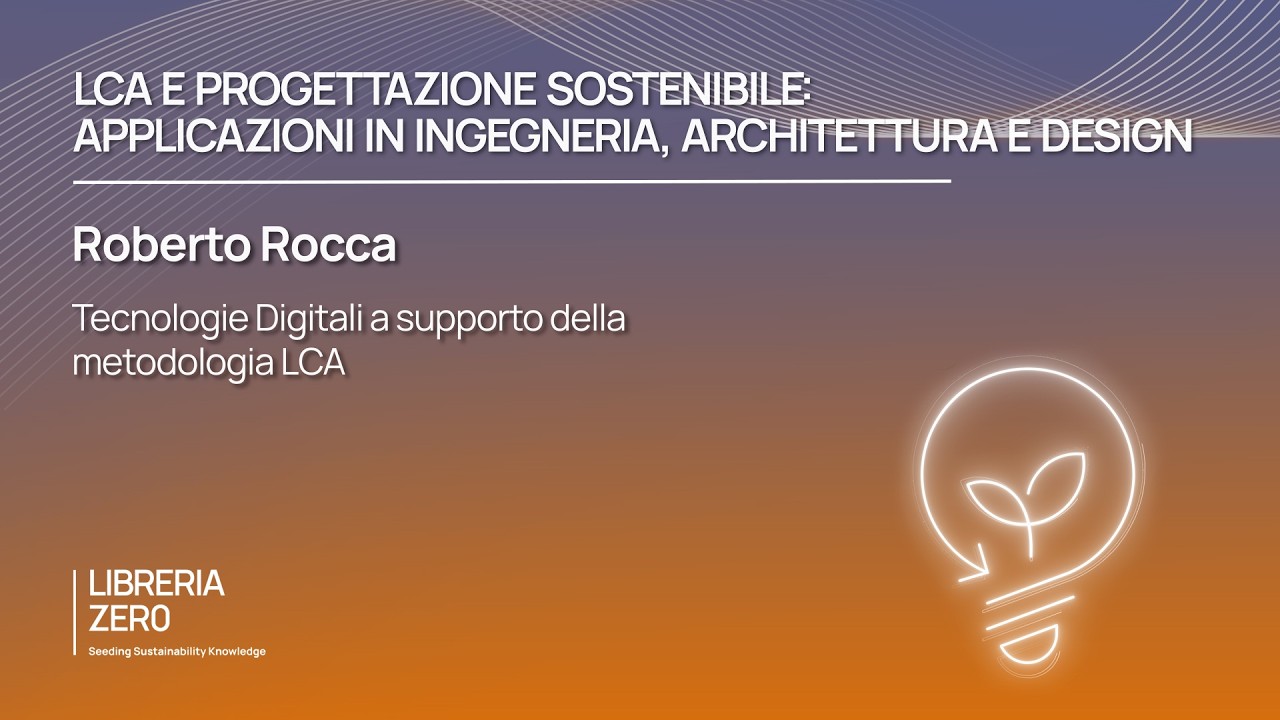 Tecnologie Digitali a supporto della metodologia LCA (Roberto Rocca)