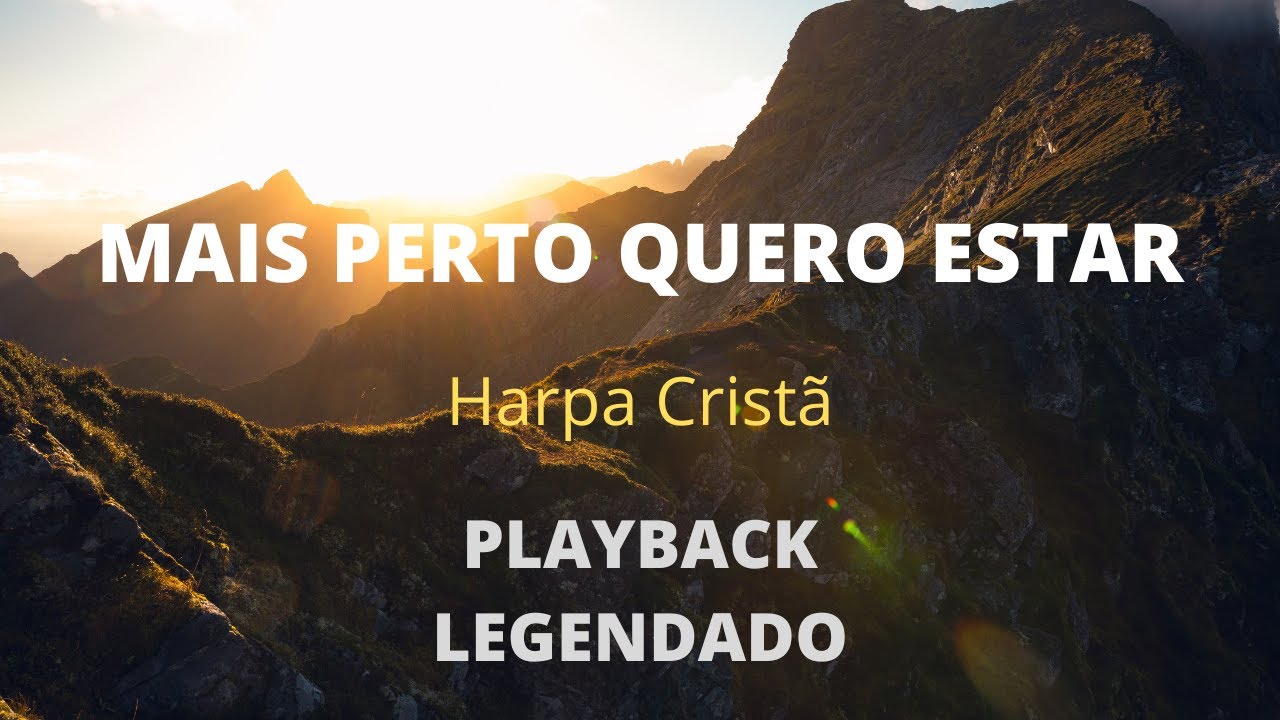 MAIS PERTO QUERO ESTAR  Harpa Cristã  ( PLAYBACK LEGENDADO )