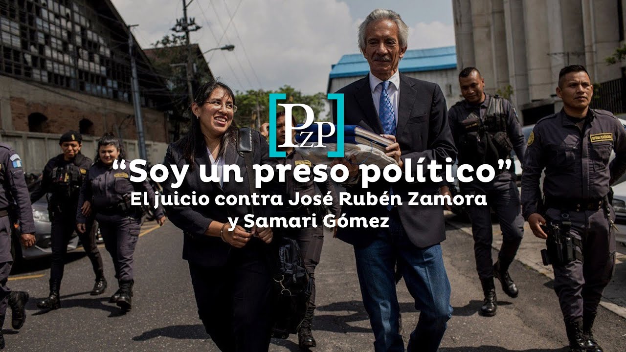 «Soy un preso político»: El jucio contra José Rubén Zamora y Samari Gómez