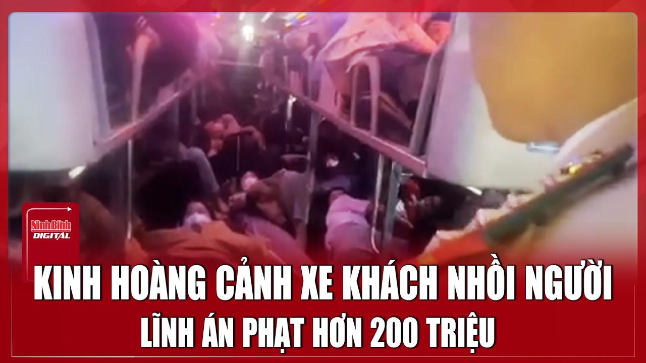 Sáng 25/2: Kinh hoàng cảnh xe khách 21 chỗ nhồi nhét 79 người, bị phạt hơn 200 triệu