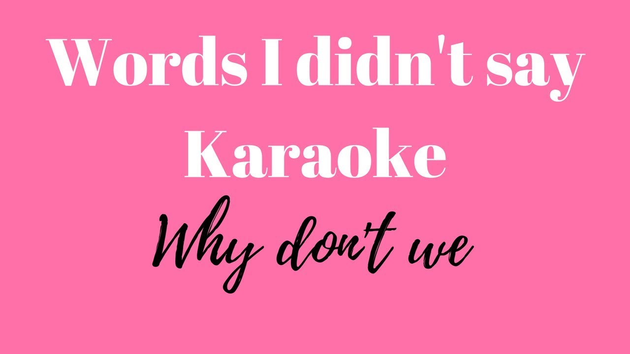 Why Don't We - Words I Didn't Say (Karaoke)