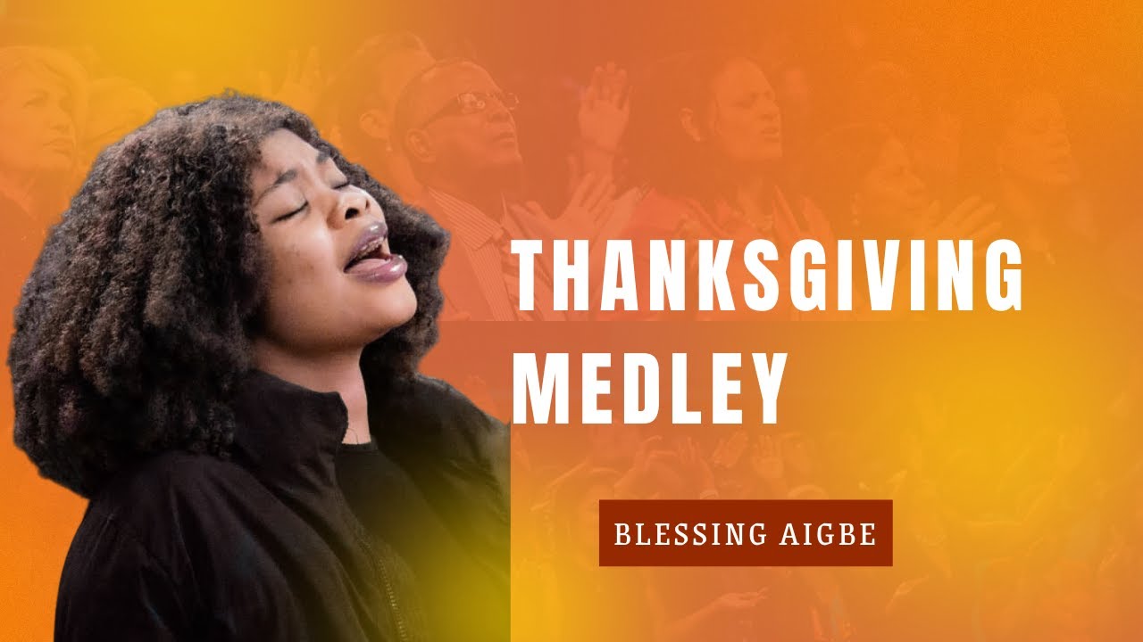 THANKSGIVING MEDLEY || BLESSING AIGBE