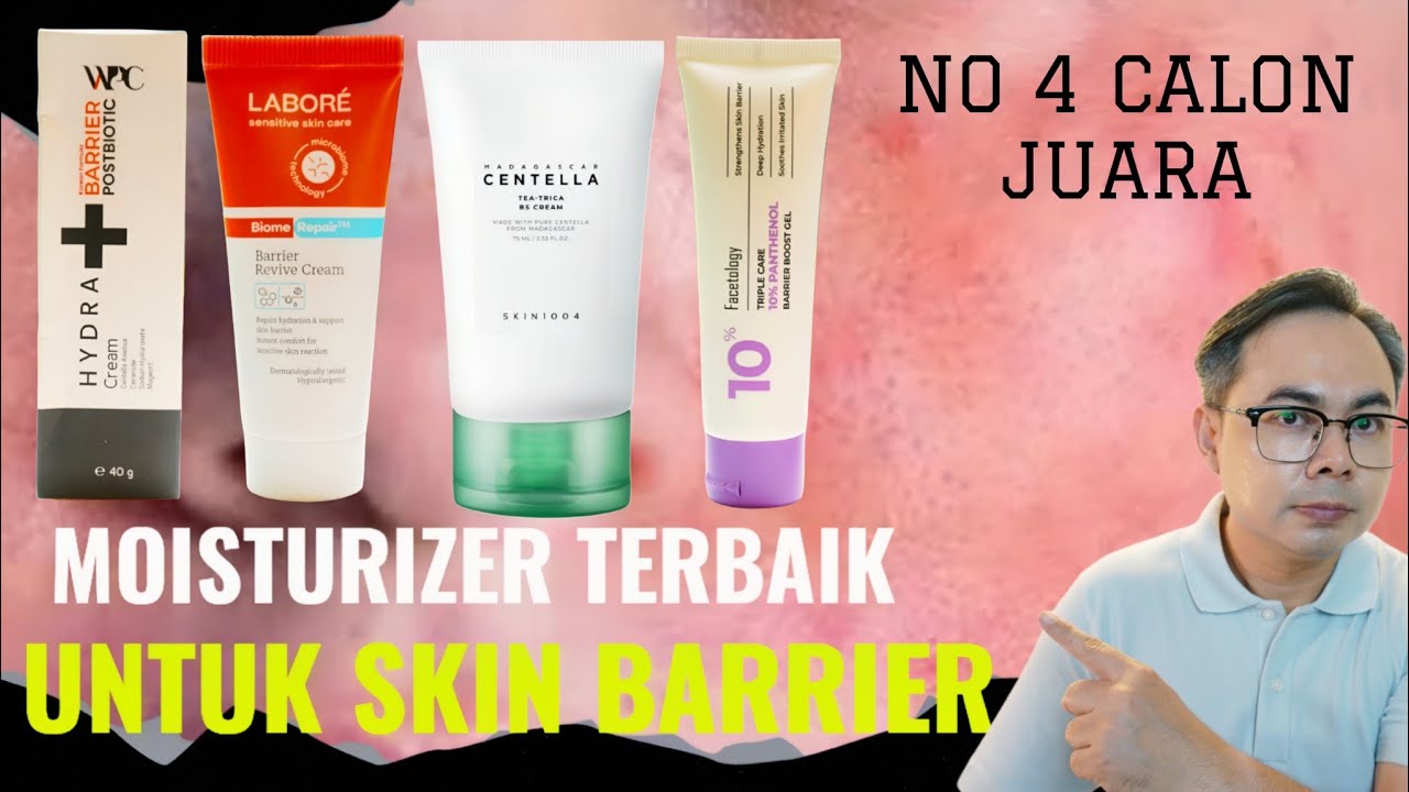 4 MOISTURIZER TERBAIK UNTUK MEMPERBAIKI SKIN BARIER 