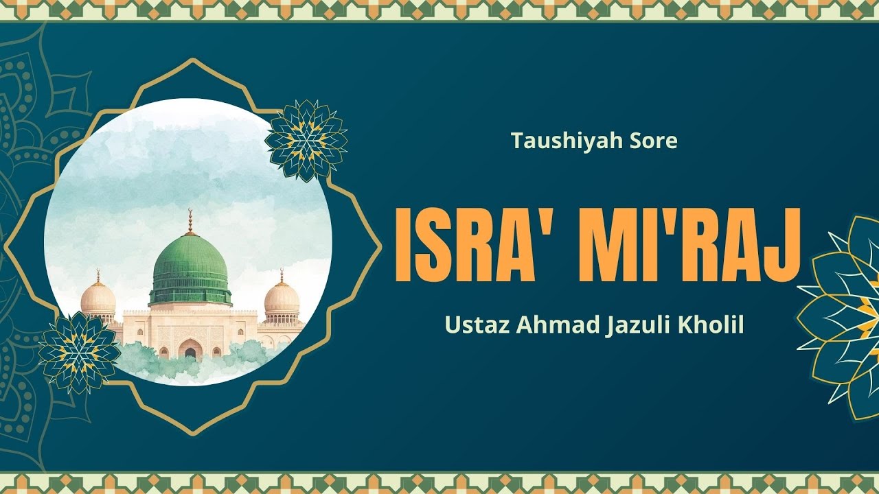 Isra' Mi'raj || Ustaz Ahmad Jazuli Kholil