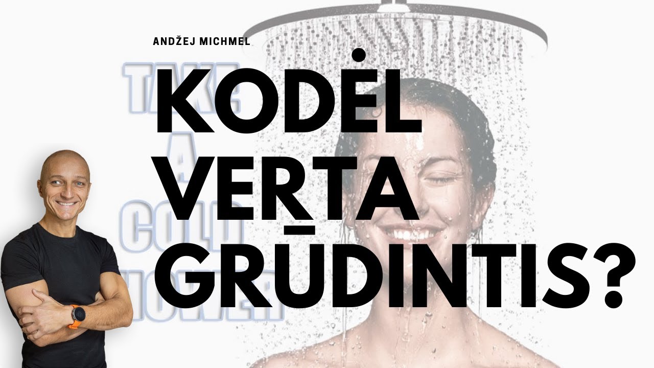 Kodėl verta ir reikia grūdintis. Andžej Michmel. Health coach.